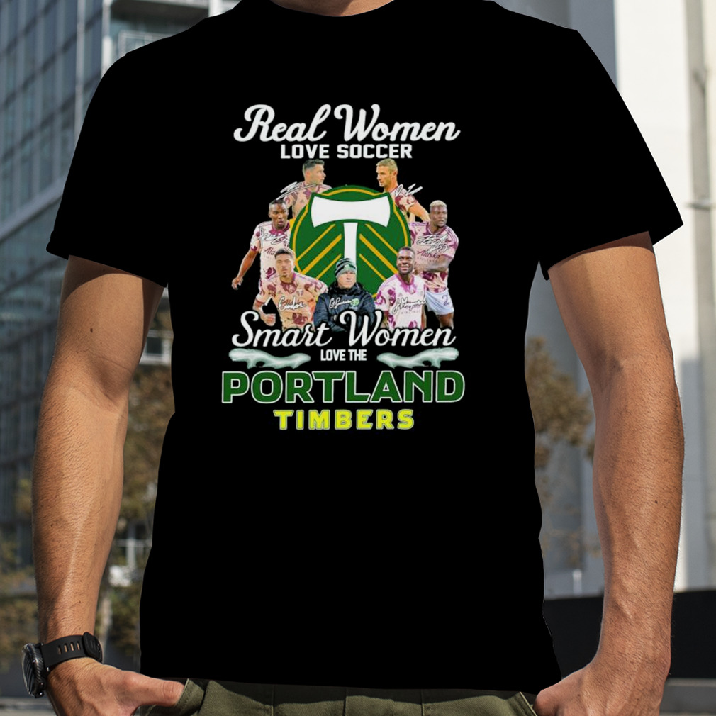 Real women love soccer smart women love the portland timbers signatures shirt