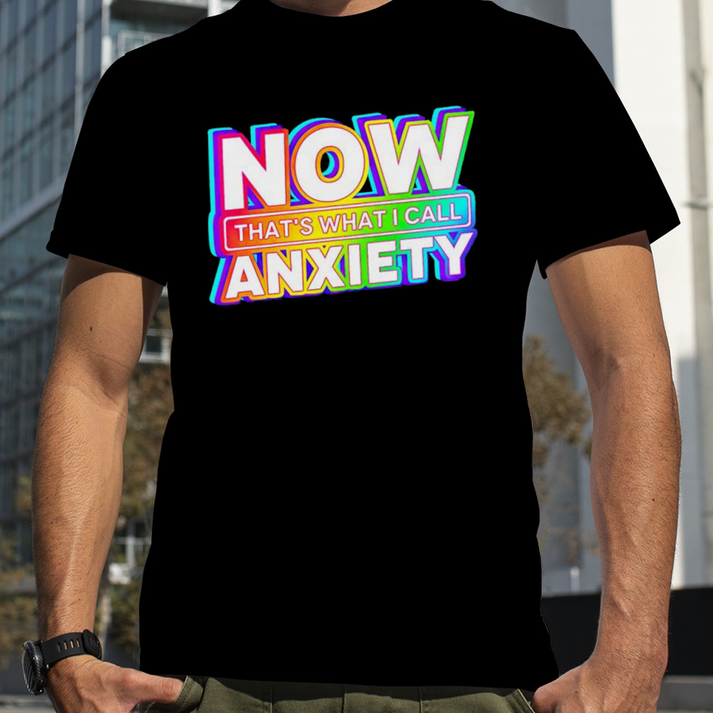 Now that’s what I call anxiety shirt