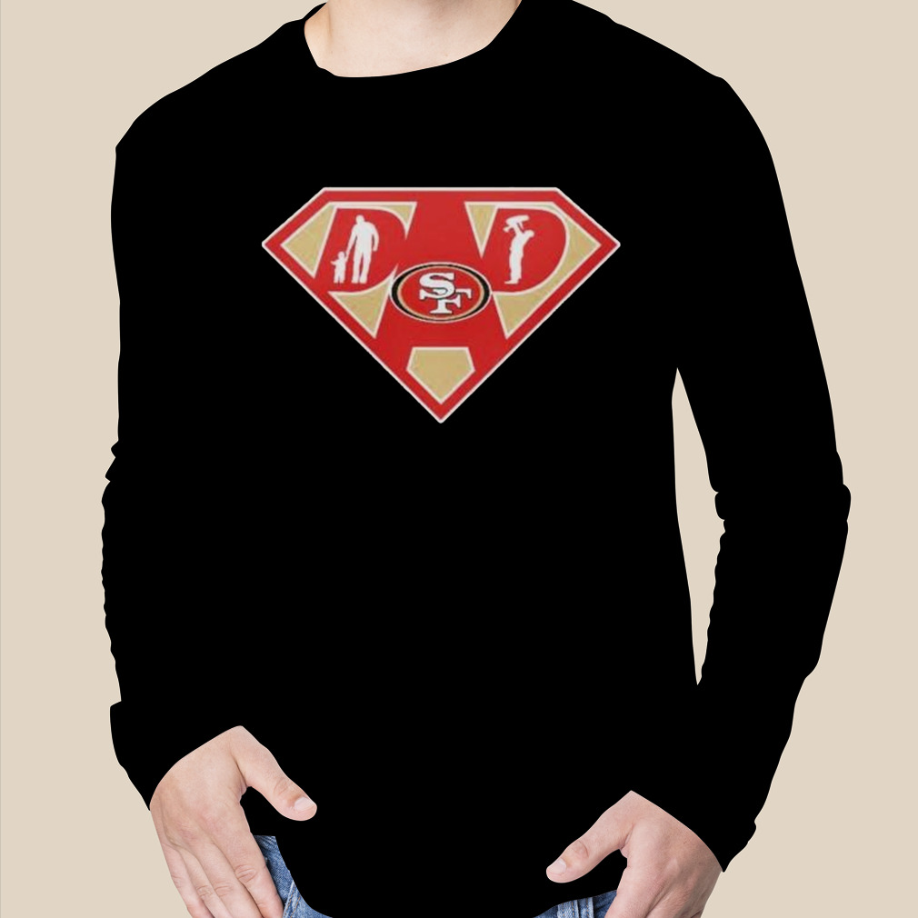 san Francisco 49ers Super dad shirt