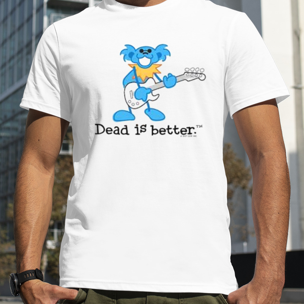 Guitar Dead Is Better Grateful Dead Shirt