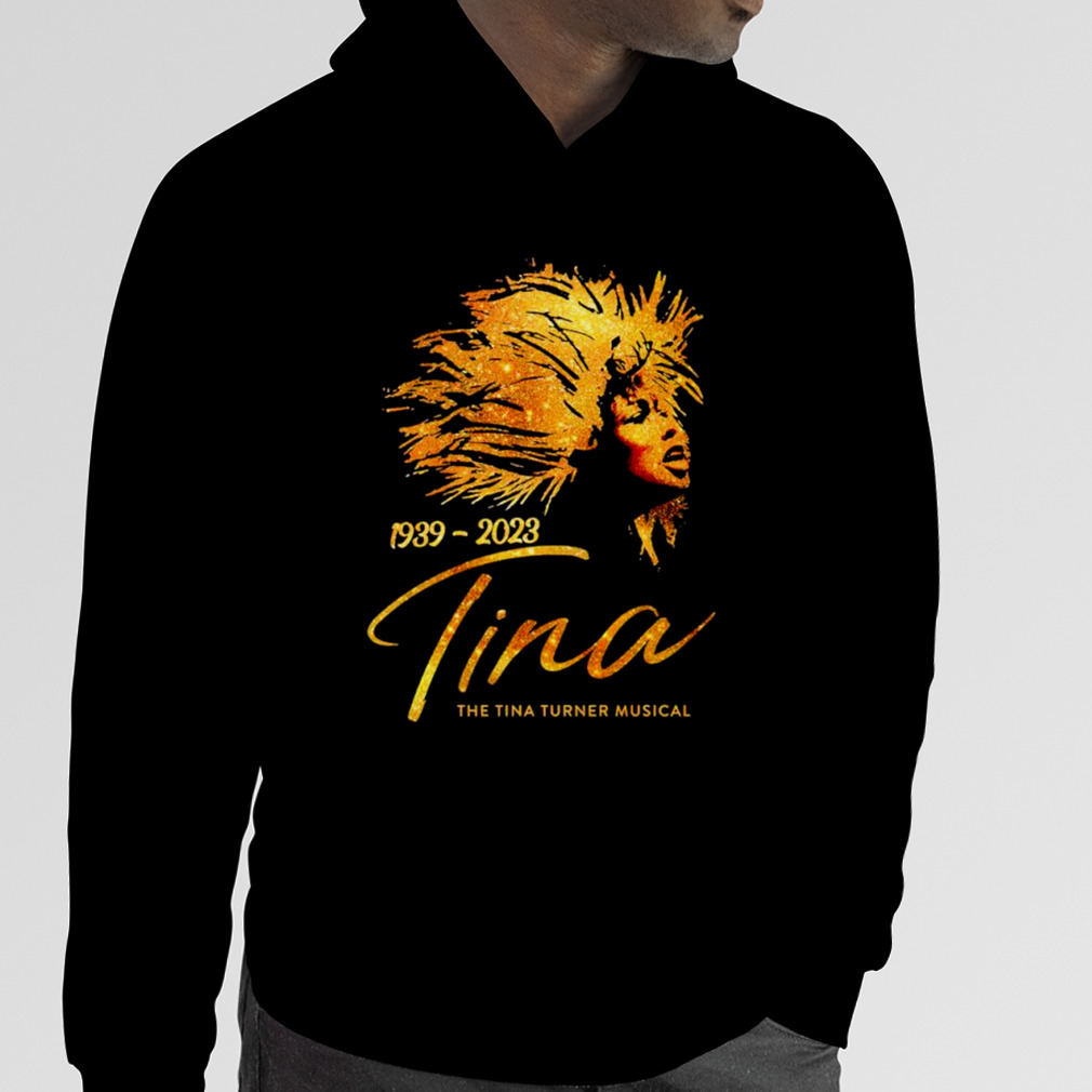 Tina 1939 2023 The Tina Turner Musical Shirt - Bring Your Ideas, Thoughts  And Imaginations Into Reality Today