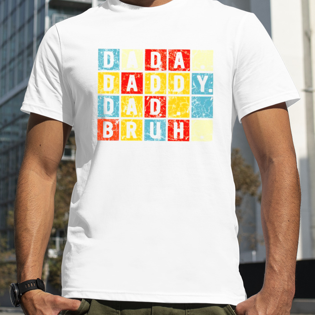 Dada Daddy Dad Bruh Sarcastic Quotes shirt