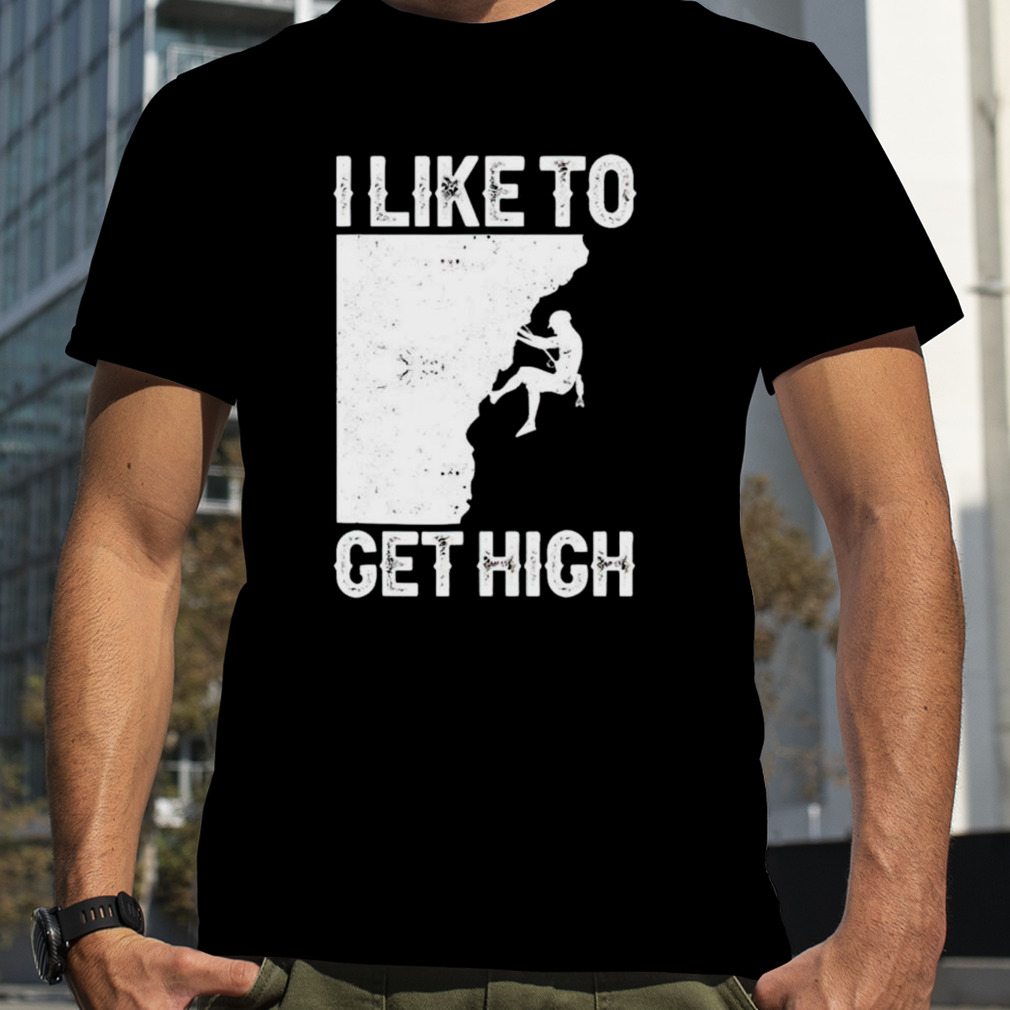 I like to get high shirt