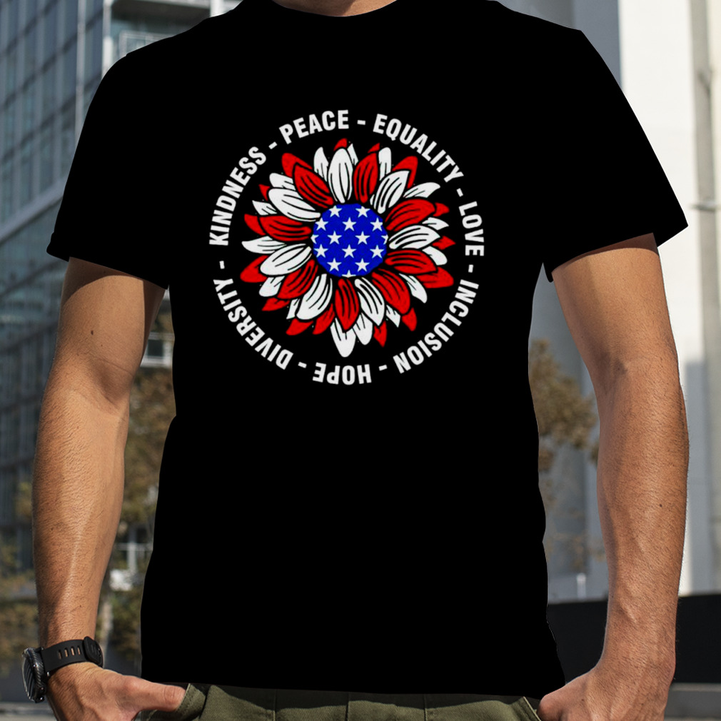 Kindness peace equality love inclusion hope diversity Sunflower shirt
