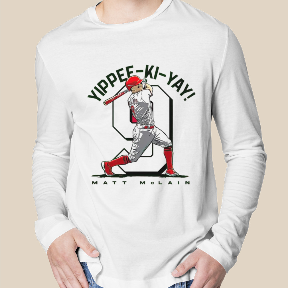 Matt Mclain Yippee Ki Yay Cincinnati Reds Shirt