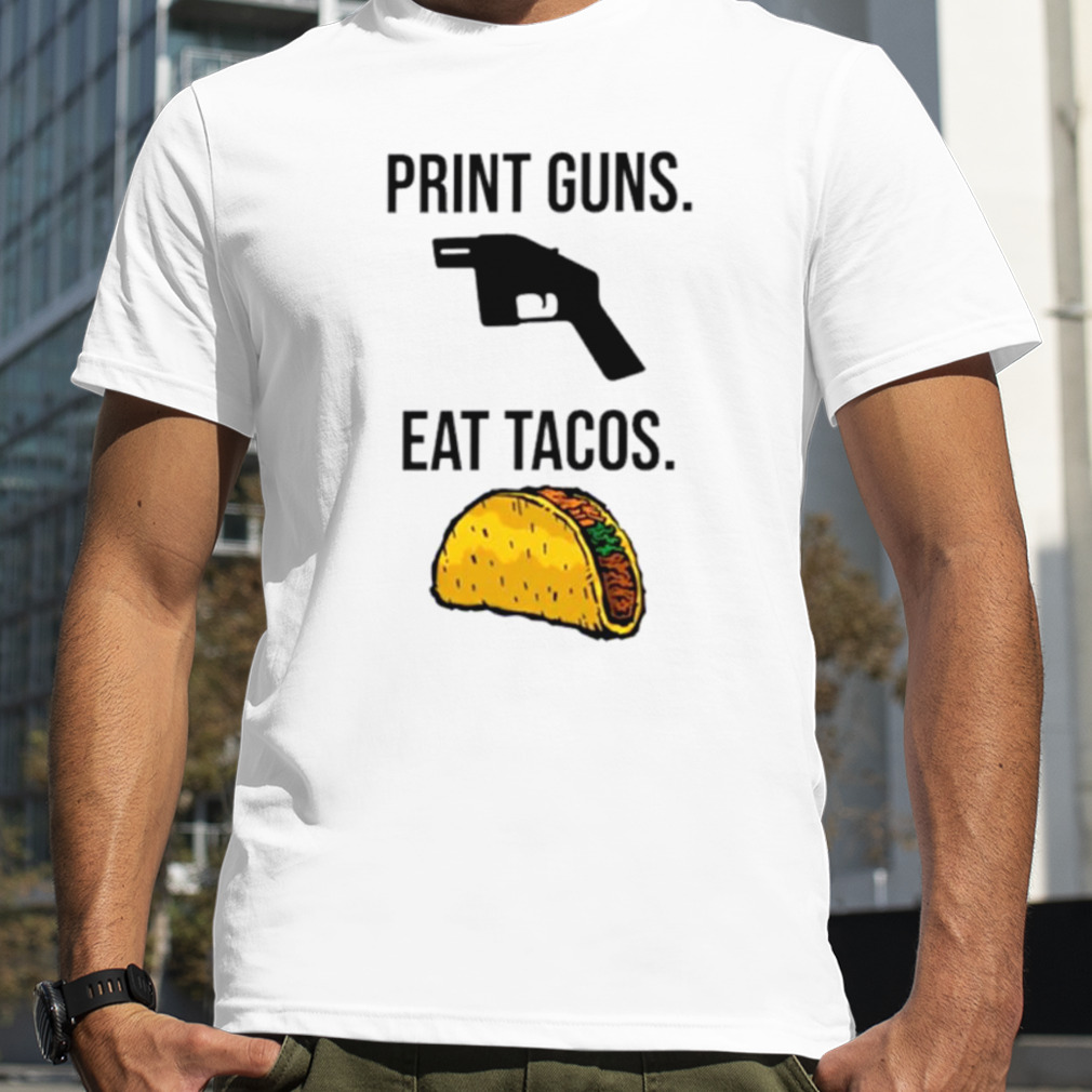 Print guns eat tacos shirt
