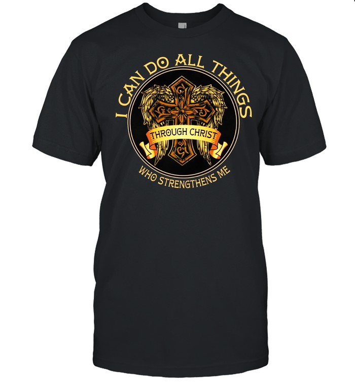I can do all things through christ who strengthens me shirt