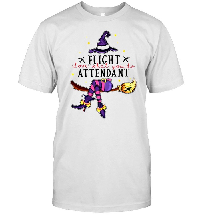 flight love what you do attendant Witch Halloween shirt