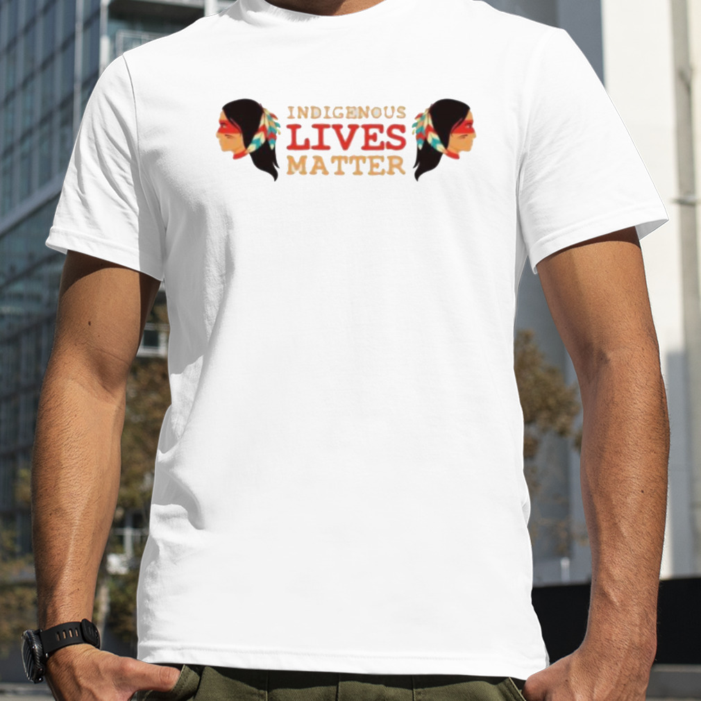 indigenous lives matter native American day shirt