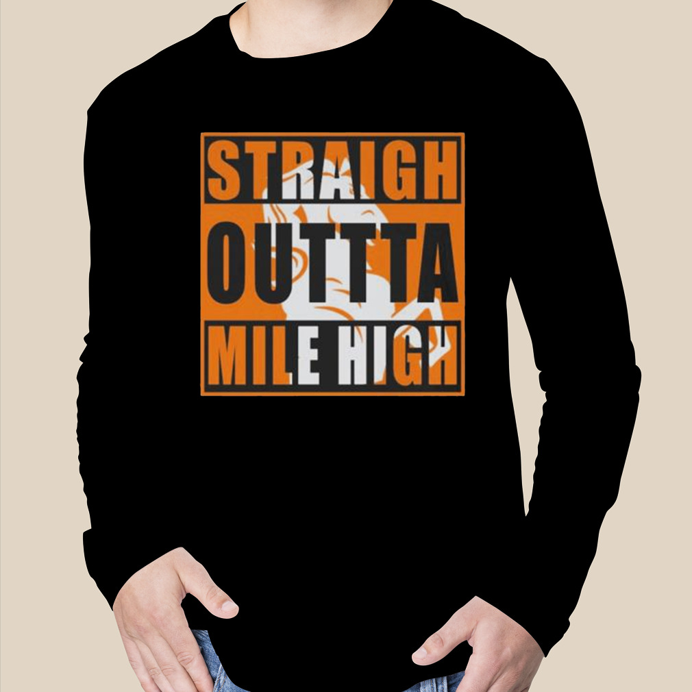 Denver Broncos Straight Outta Mile High Shirt