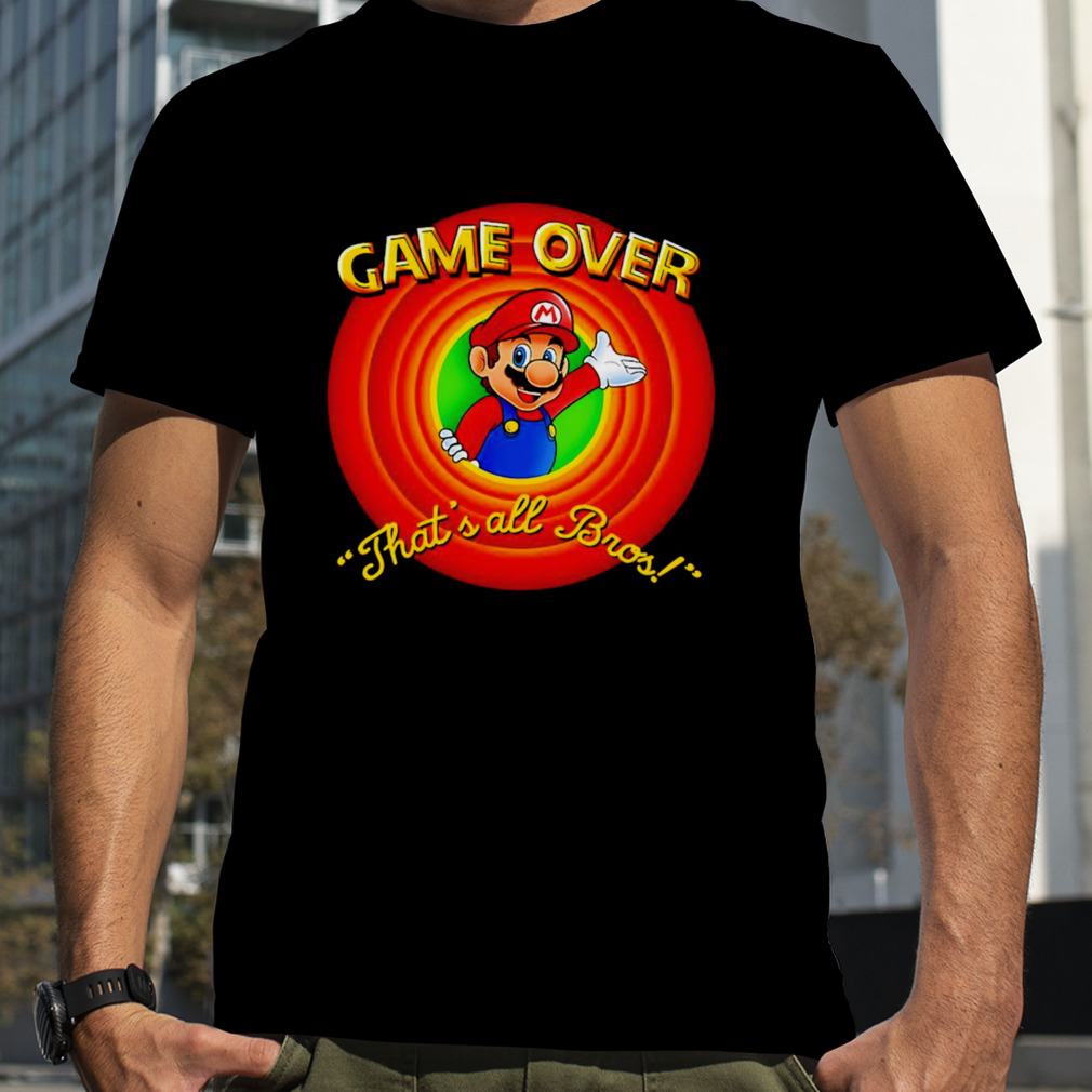 Game over that’s all bros shirt