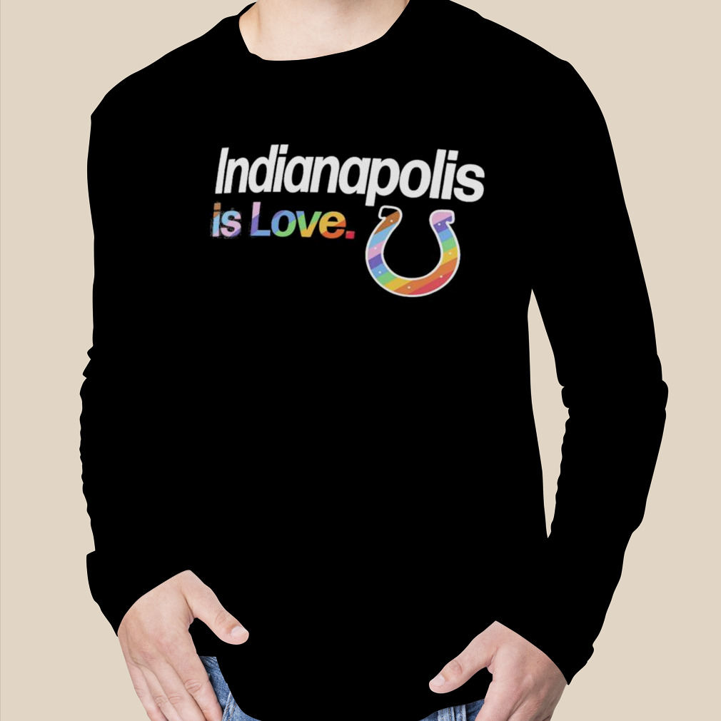 Official Indianapolis Colts is love city pride team logo shirt, hoodie,  sweater, long sleeve and tank top