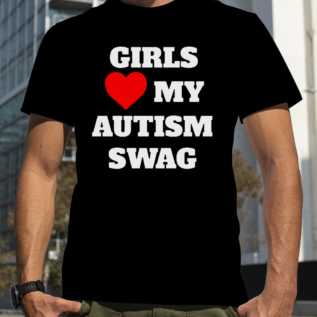Girls my autism swag shirt
