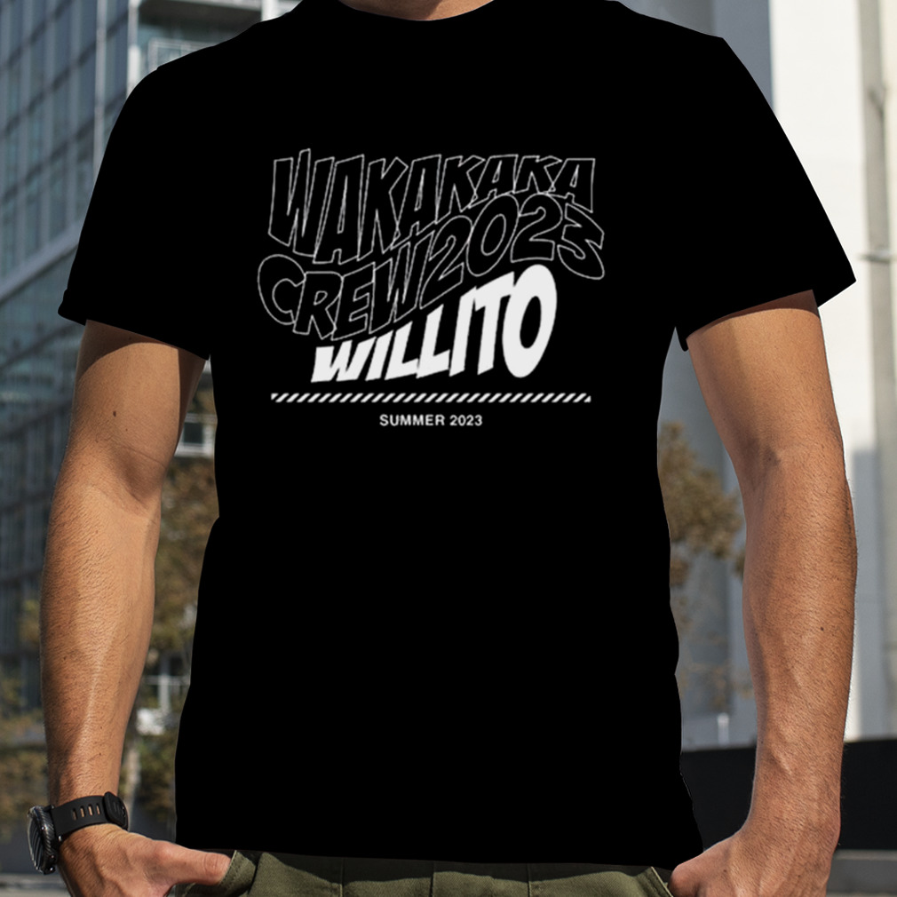 Wakakaka Crew 2023 Willito Summer 2023 Shirt