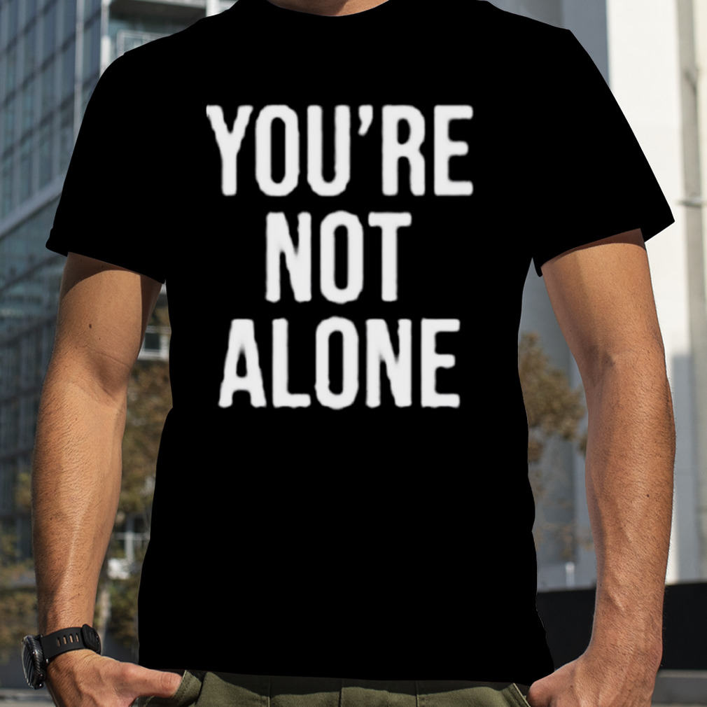You’re not alone kairon x afsp awakening shirt