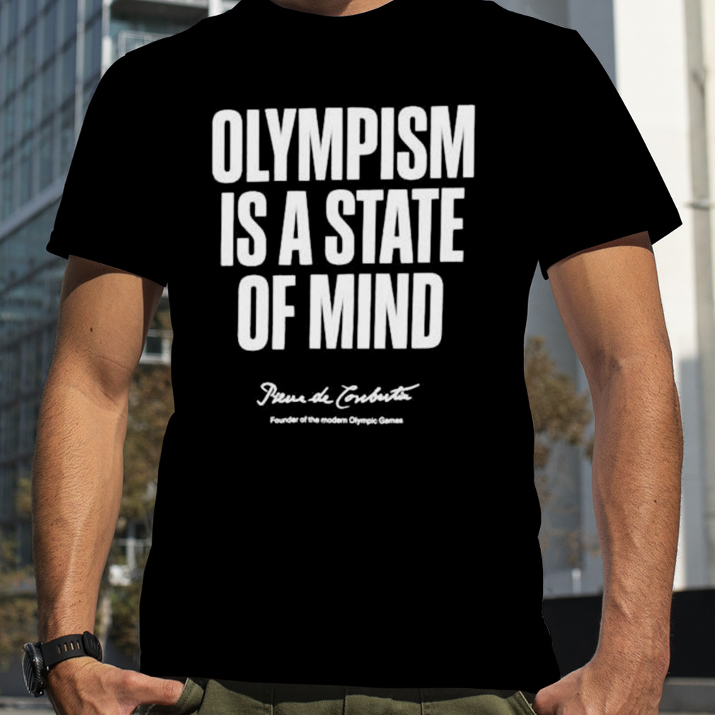 olympism is a state of mind Pierre de Coubertin shirt