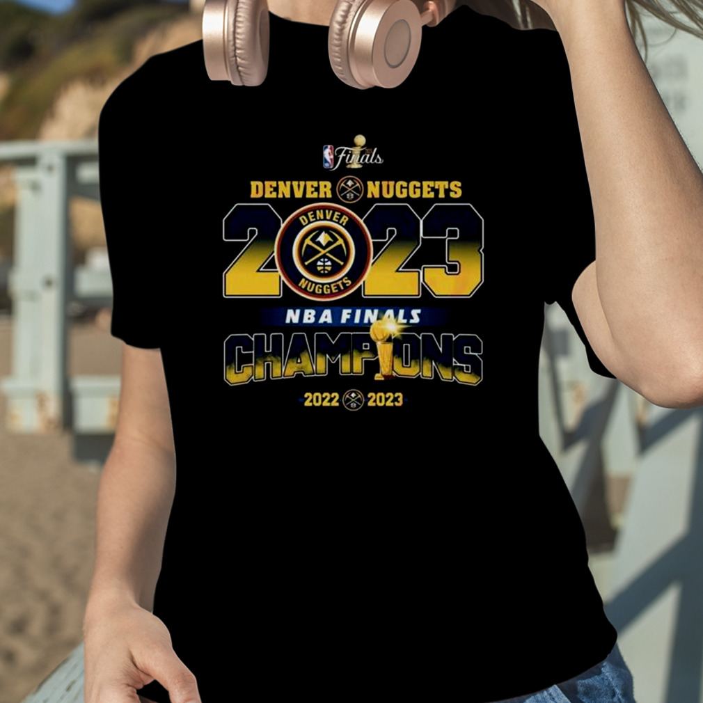 2023 Nba Finals Champions Denver Nuggets 2022 – 2023 T-shirt