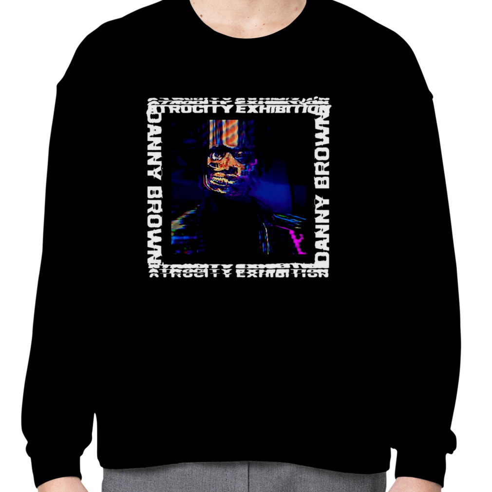 danny brown atrocity exhibition shirt