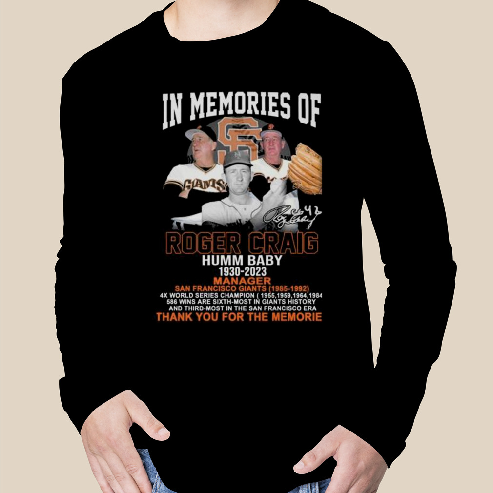 In memories of Roger Craig Humm Baby San Francisco Giants 1930-2023  signature shirt, hoodie, sweater and long sleeve