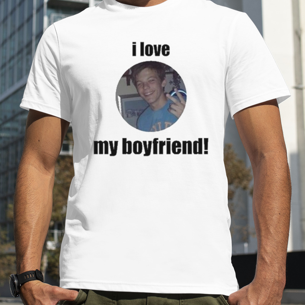 Louis Tomlinson I Love My Boyfriend Shirt