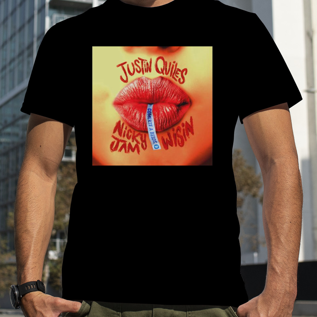 Comerte A Besos Justin Quiles shirt