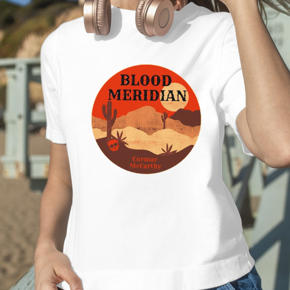 Blood Meridian Cormac Mccarthy Western Literature shirt