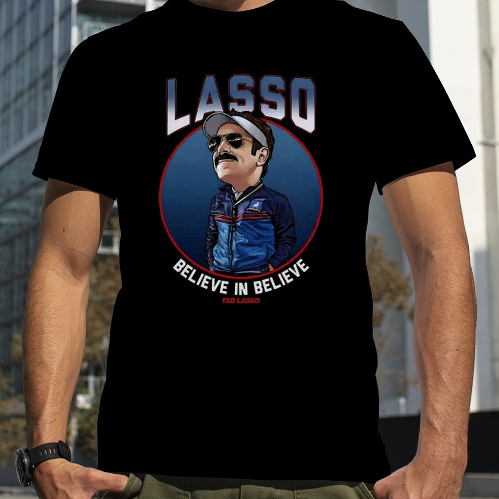 Ted Lasso Believe In Believe Shirt