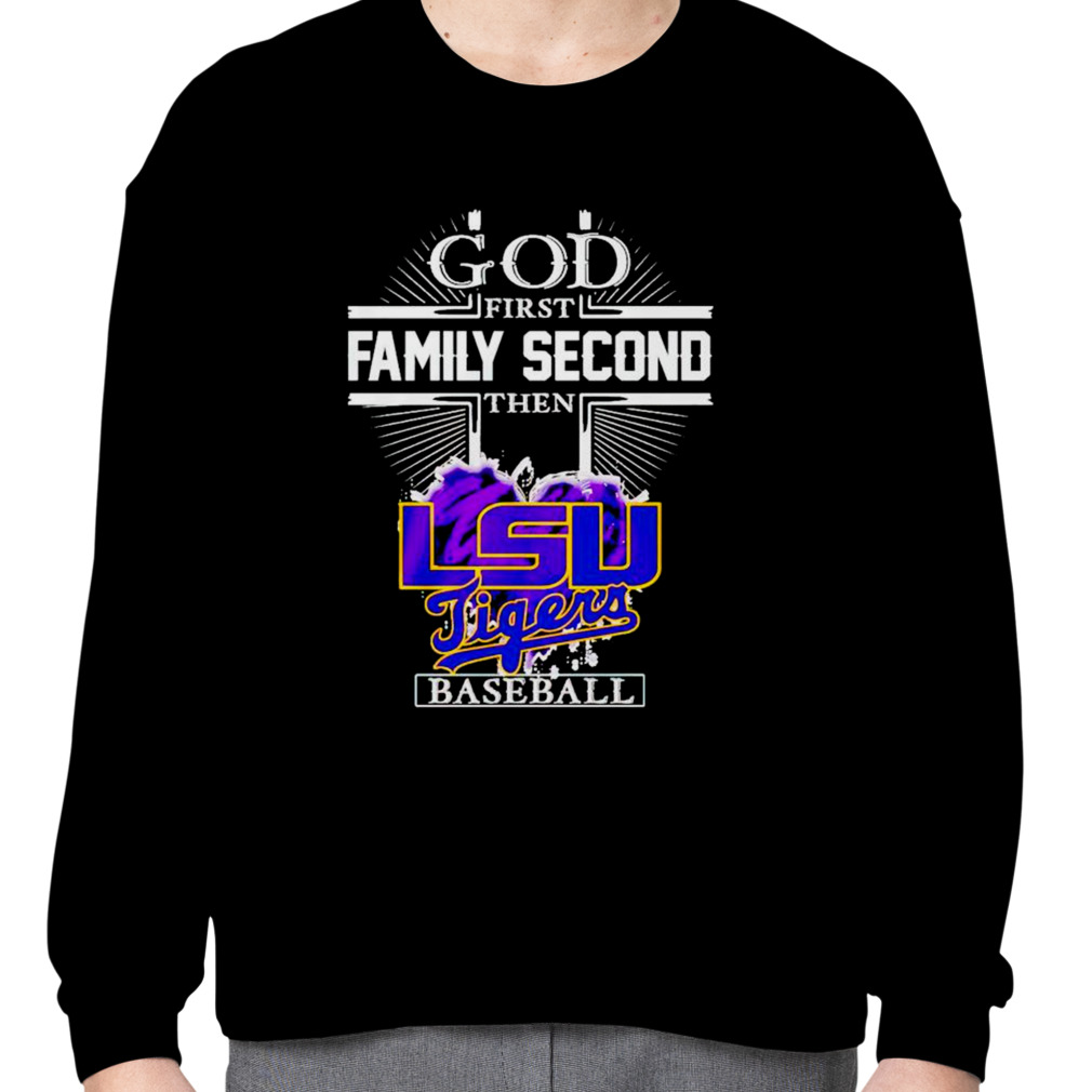 Official god First Family Second Then LSU Tigers Baseball Shirt