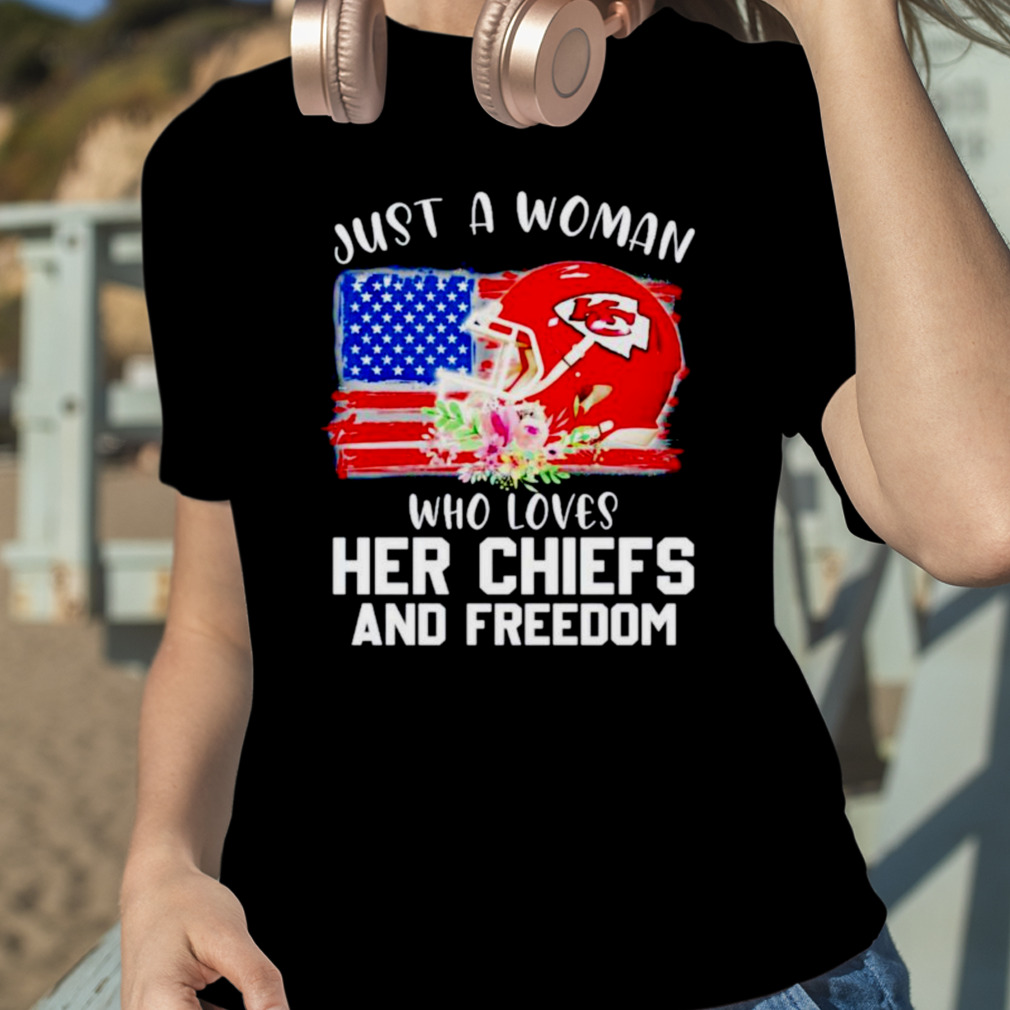 Just A Women Who Loves Her Chiefs And Freedom Unisex T-shirt - Shibtee  Clothing