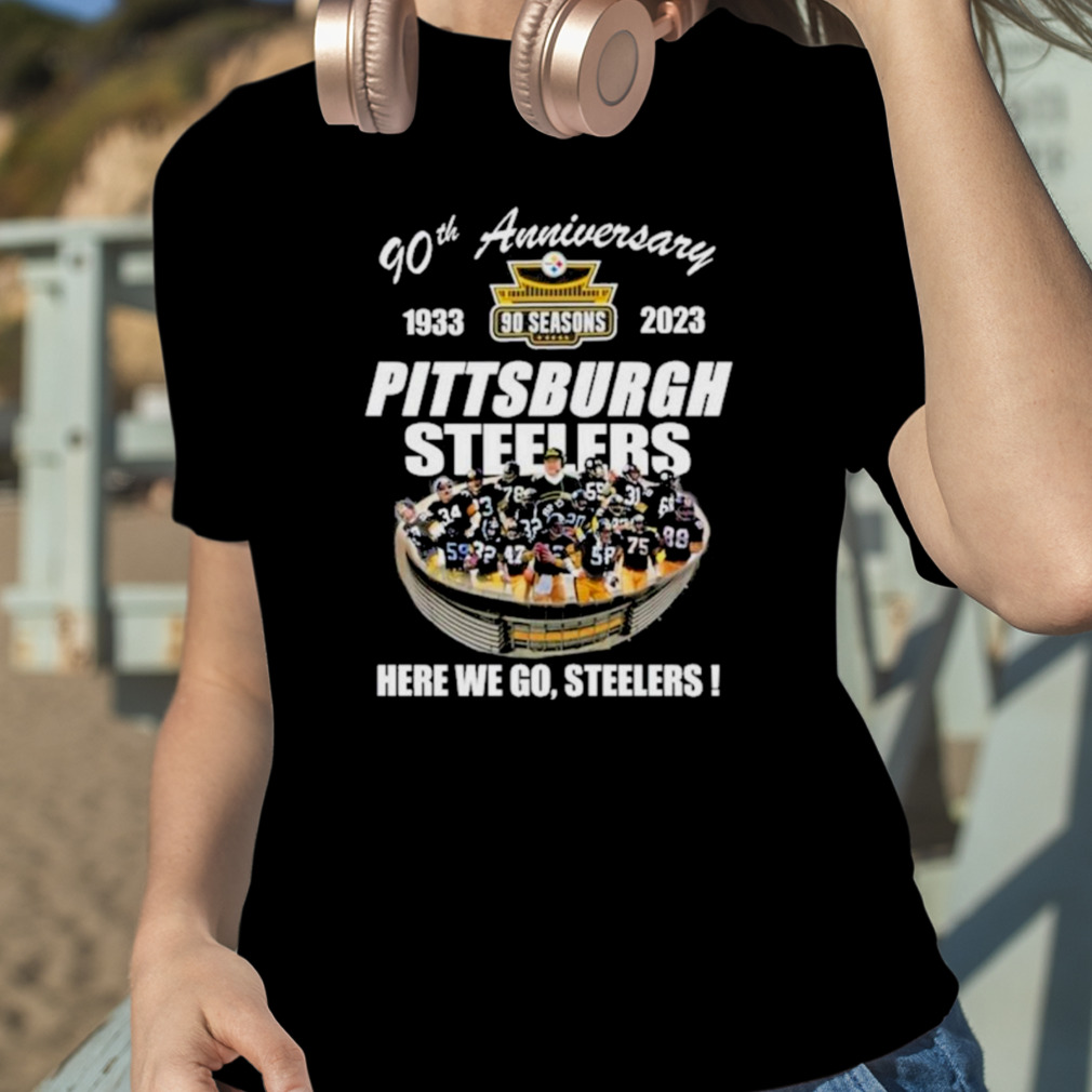 Pittsburgh Steelers 90th Anniversary Stadium Here We Go T Shirt