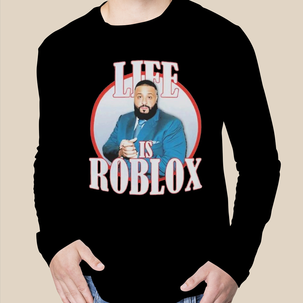 Life Is Roblox Shirt Life Is Roblox Meme Tshirt Dj Khaled Shirt Dj Khaled  Merch Life Is Roblox Dj Khaled Shirt Dj Khaled Life Is Roblox Shirt New -  Revetee