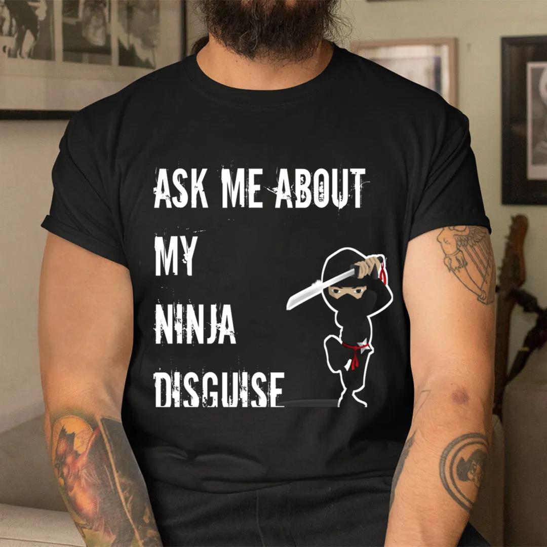 Ask Me About My Ninja Disguise Ninja Kids Shirt