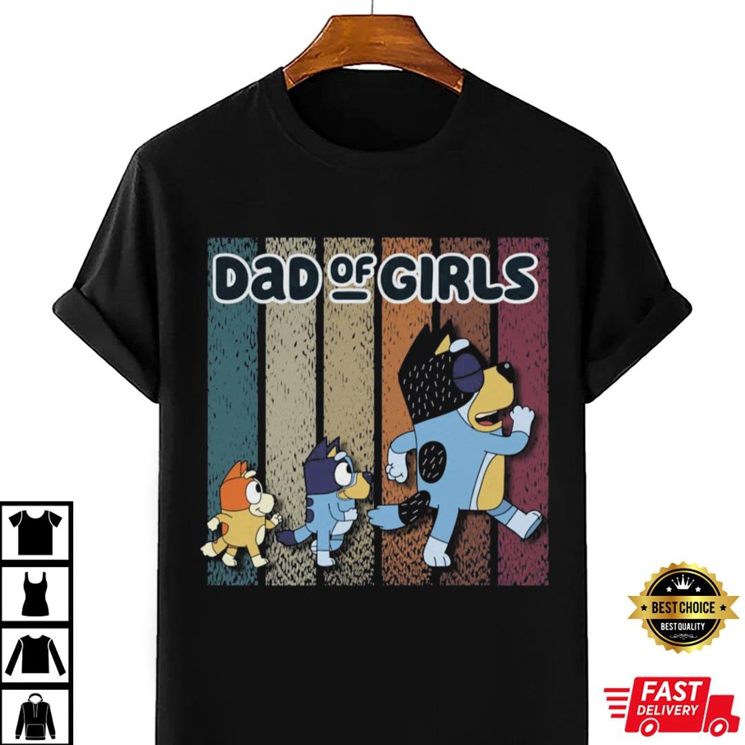 Bluey Shirt Girl Dad Bluey T Shirts, Hoodies, Sweatshirts & Merch