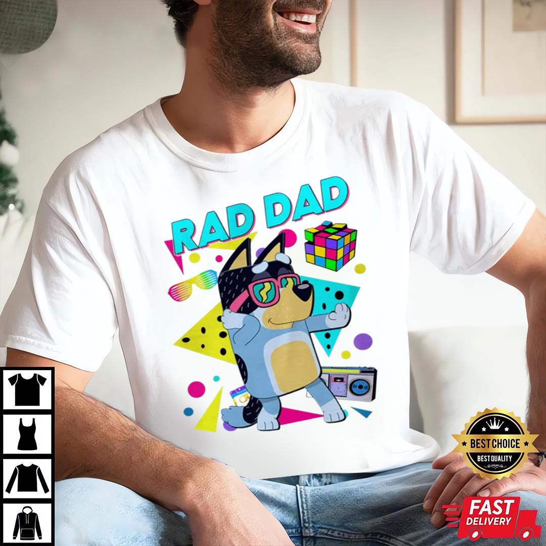 Father Day Bluey Rad Dad T Shirt And Bandit - Trends Bedding