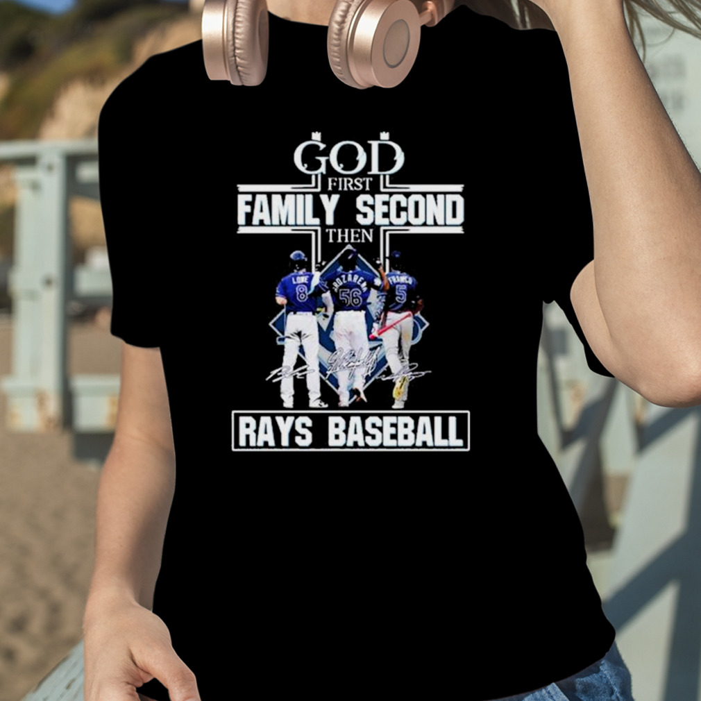 Official God first family second then tampa bay rays baseball 2023  signatures T-shirt, hoodie, tank top, sweater and long sleeve t-shirt