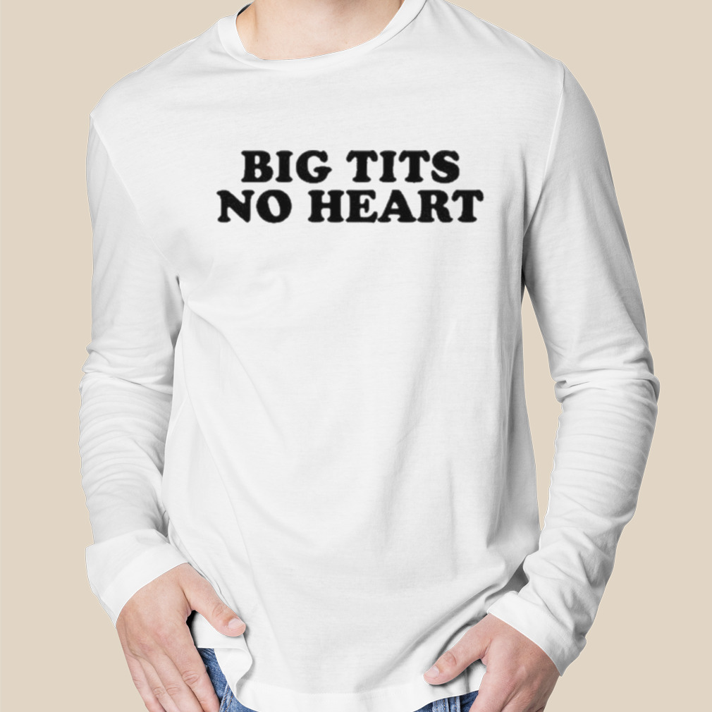 Hoes For Clothes Big Tits No Heart T-Shirt