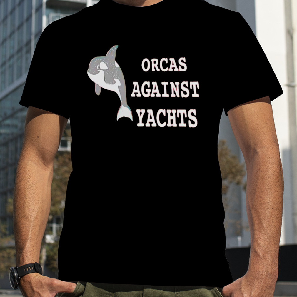 Orcas against yachts shirt