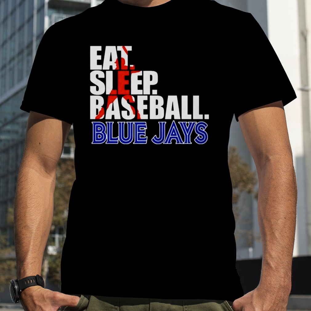 2023 Eat Sleep Baseball Toronto Blue Jays shirt