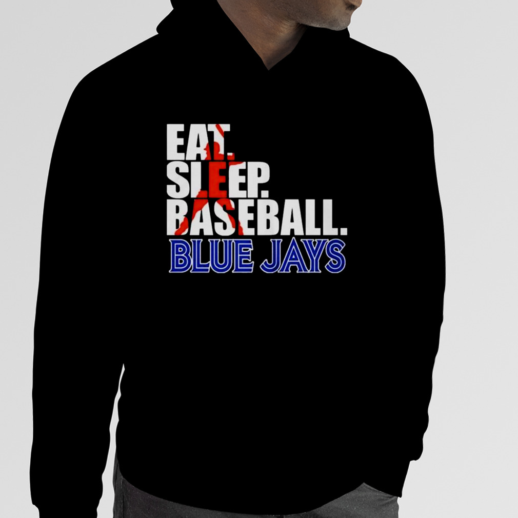 2023 Eat Sleep Baseball Toronto Blue Jays shirt, hoodie, sweater