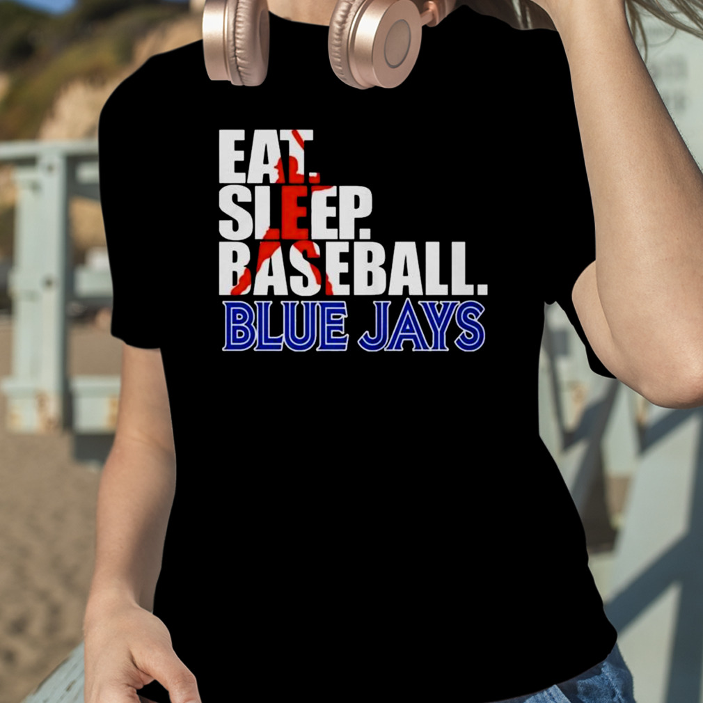 2023 Eat Sleep Baseball Toronto Blue Jays shirt