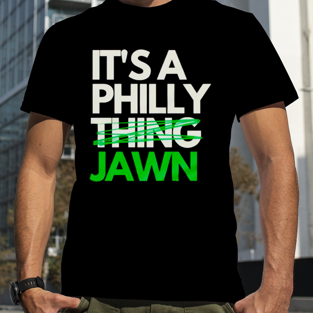 Trending It's A Philly Jawn Shirt