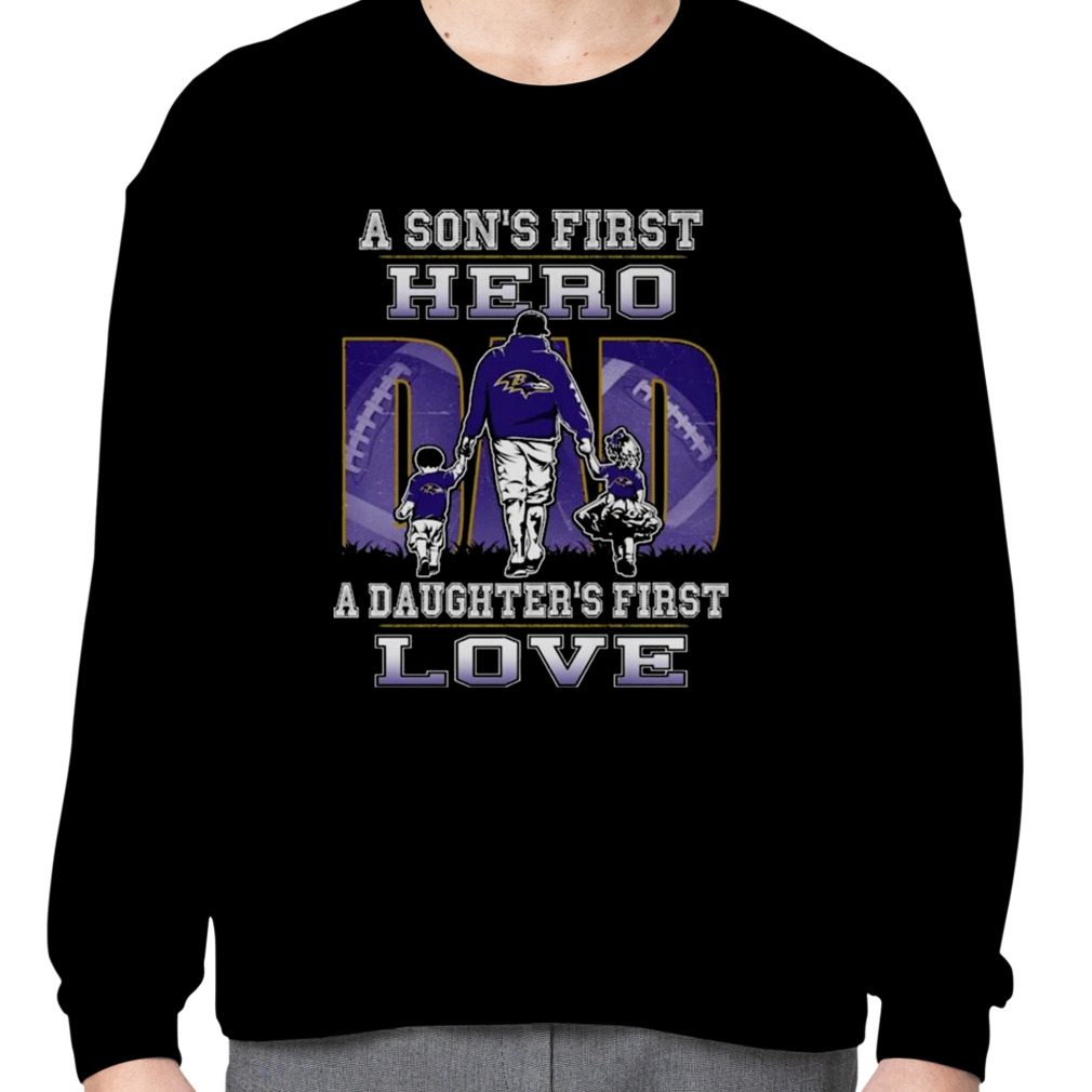 A son's first hero a daughter's first love baltimore ravens Shirt