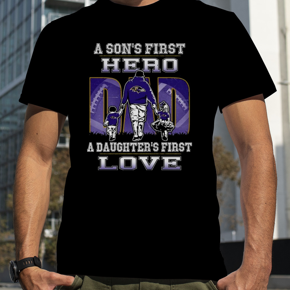 A son's first hero a daughter's first love baltimore ravens Shirt