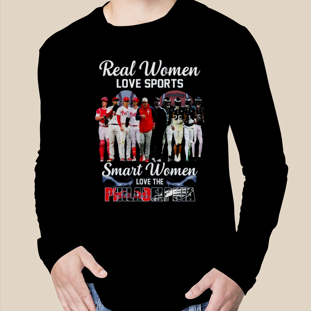 Real Women Love Sport Smart Women Love The Philadelphia Phillies And Eagles  T Shirt - Growkoc