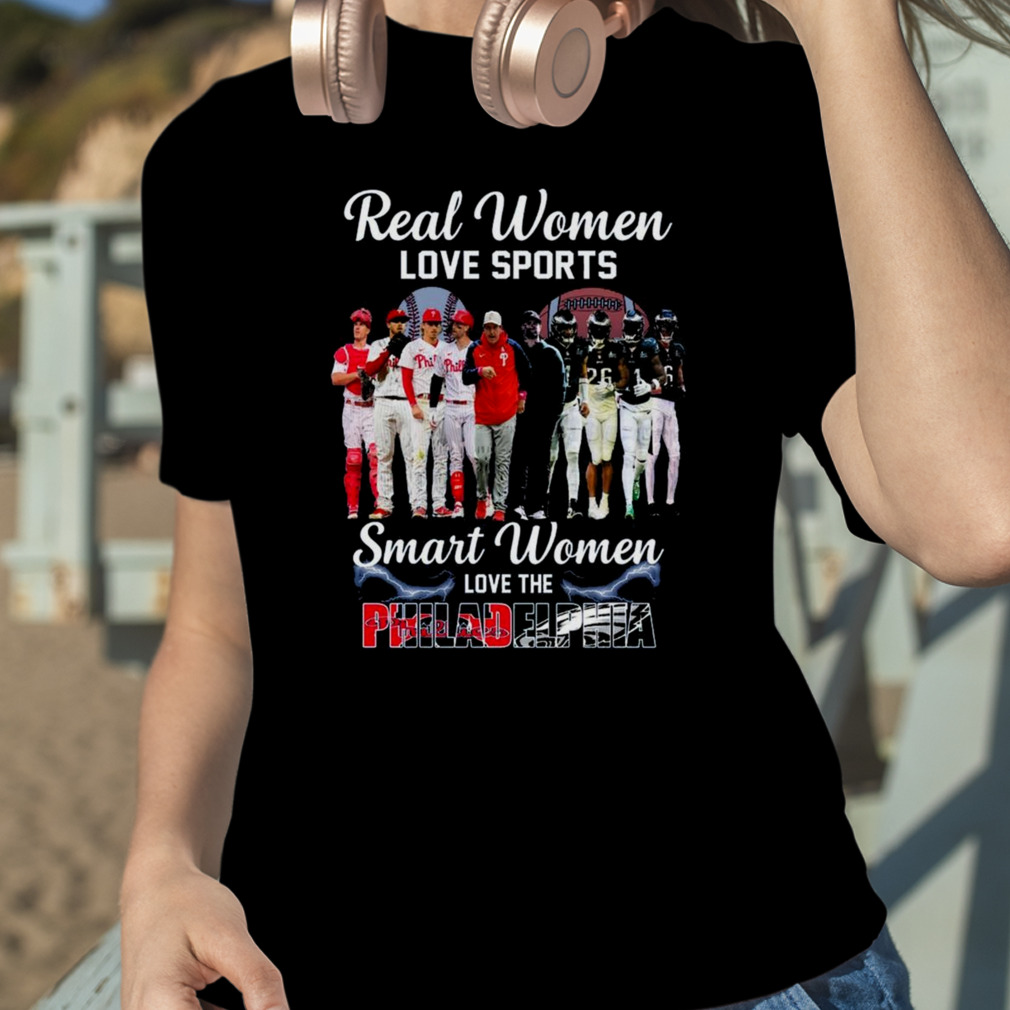 Real Women Love Sport Smart Women Love The Philadelphia Phillies And Eagles T  Shirt - Growkoc