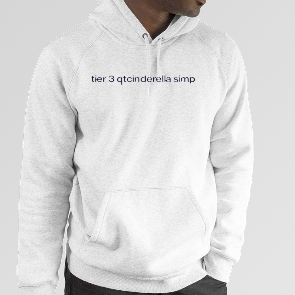 Tier 3 Qtcinderella Simp Shirt, hoodie, sweater and long sleeve