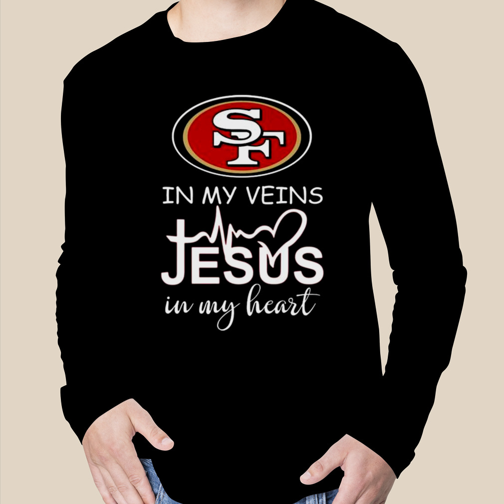 49ers Shirt San Francisco In My Veins Jesus In My Heart