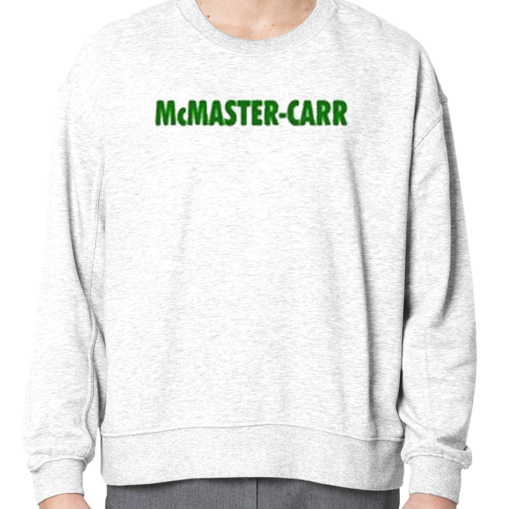 Mcmaster Carr Shirt, hoodie, longsleeve, sweater