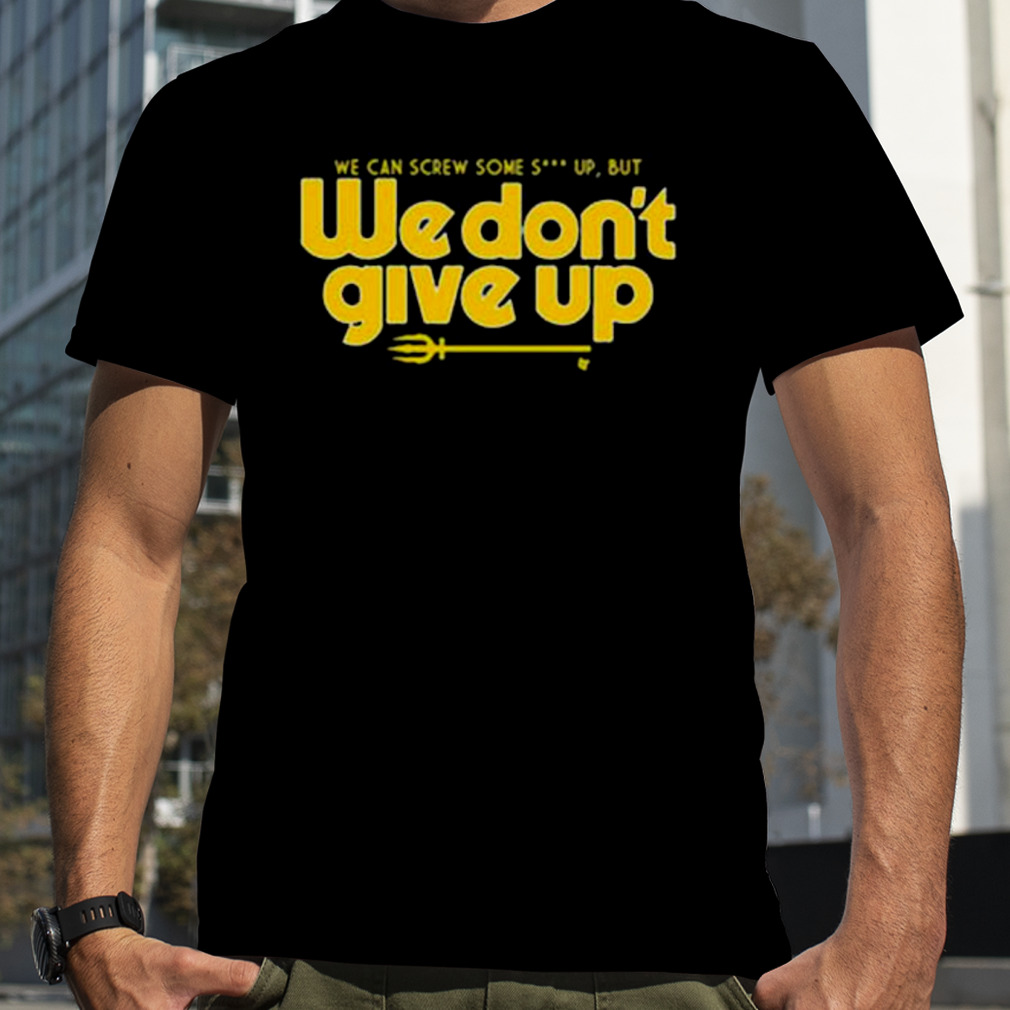 Seattle Mariners We Don't Give Up Shirt - teejeep