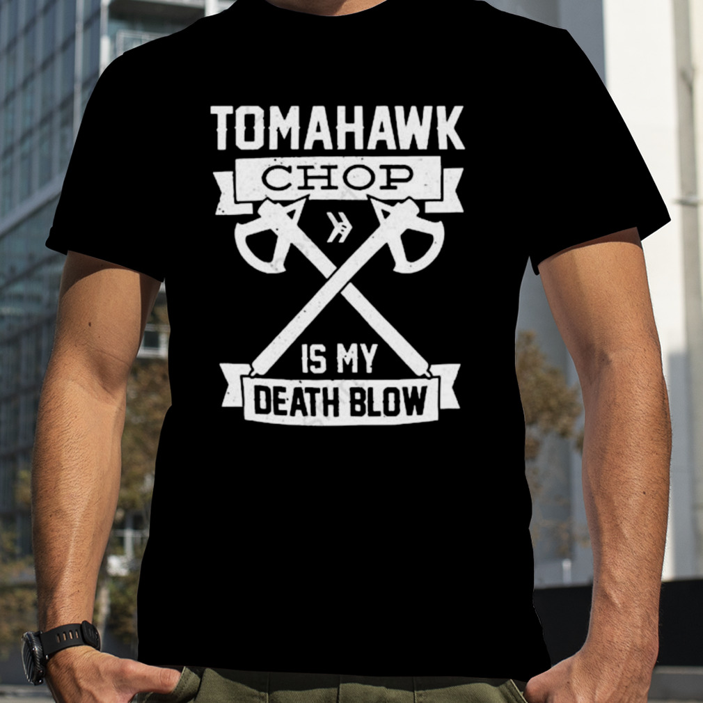 Tomahawk Chop 100M Shirt